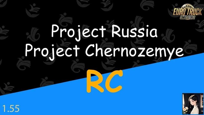 ETS2 - Project Russia – Project Chernozemye RC V1.55-1