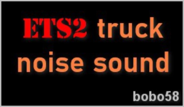 ETS2 - Truck Noise Sound
