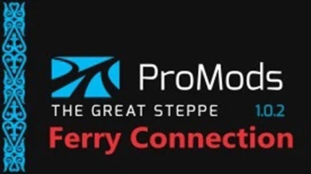 ETS2 - ProMods The Great Steppe (Ferry Connection) V1.2