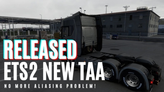 ETS2 - New Temporal Anti Aliasing - No More Aliasing, Flickering V7.3