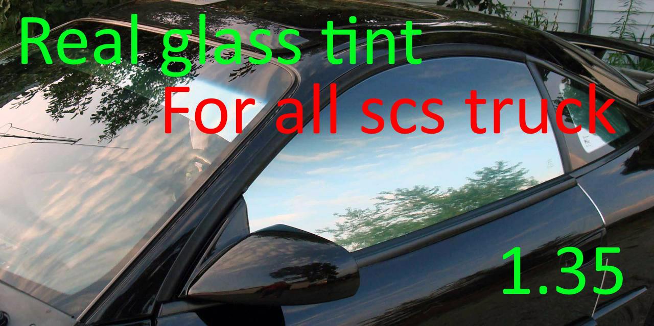 ETS2 - Real Glass Tint for All Scs Trucks (1.35.X)