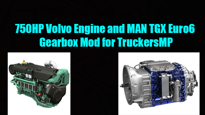 ETS2 - 750HP Volvo Engine and MAN TGX Euro6 Gearbox Mod for TruckersMP (1.43.x)