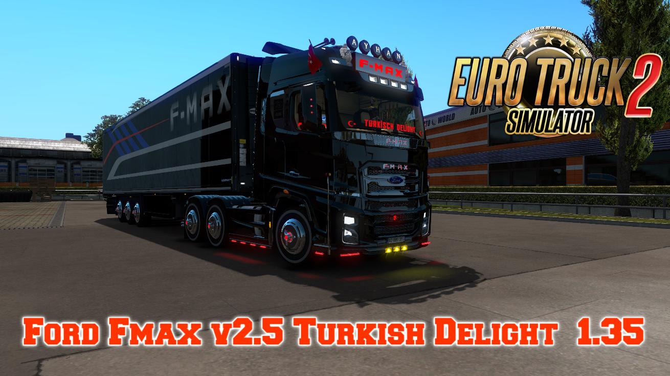 ETS2 - Ford F-Max V2.5 Turkish Delight (1.35.X)