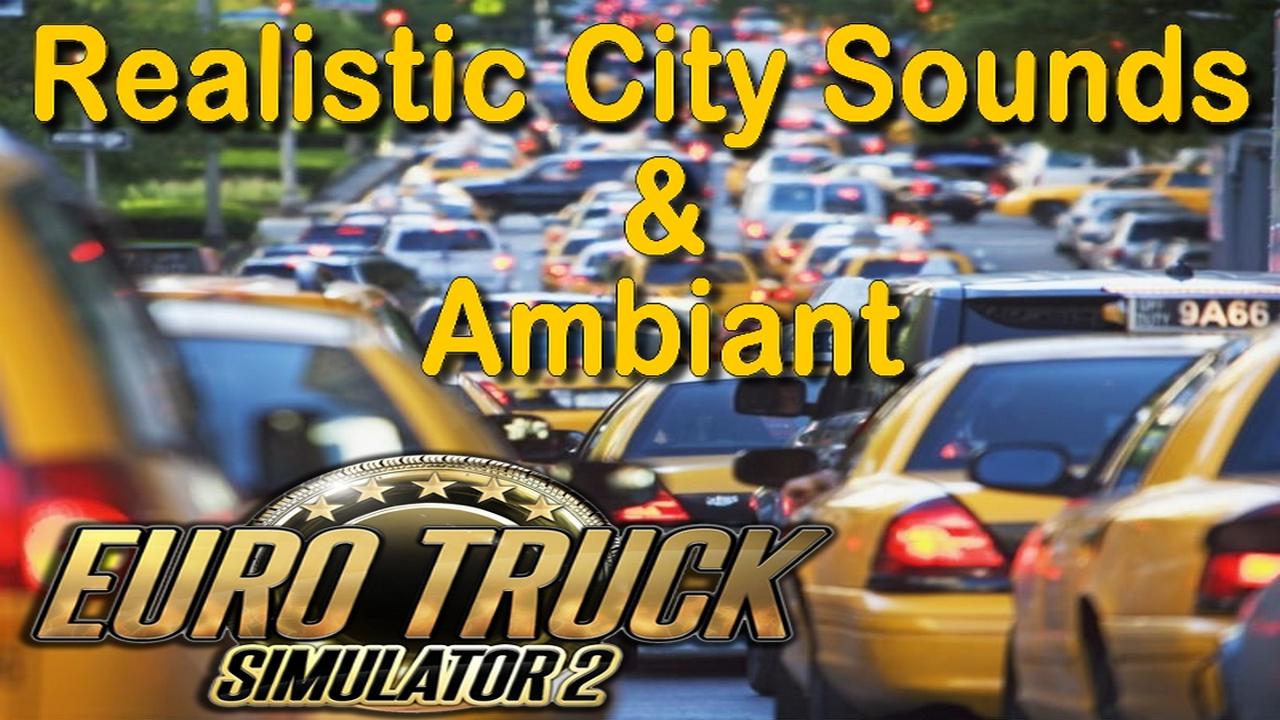 ETS2 - Realistic City Ambient & Sounds Mod (1.36.x)