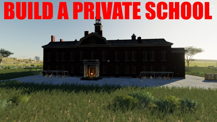 FS19 - Build A Private School V1.0