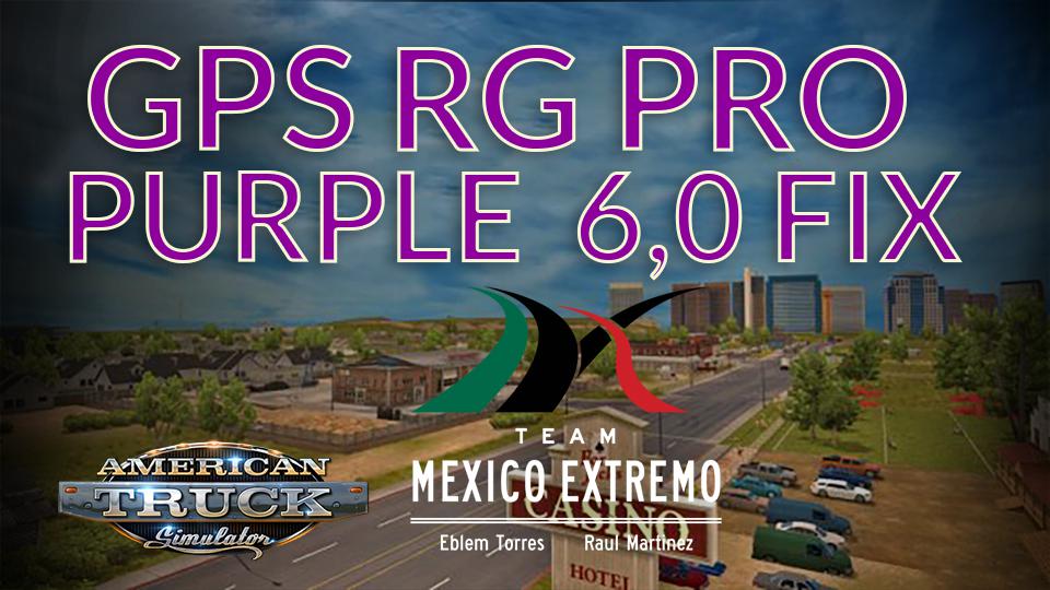ATS - GPS RG Pro Purple Fix Mexico Extremo V6.0 (1.39.x)