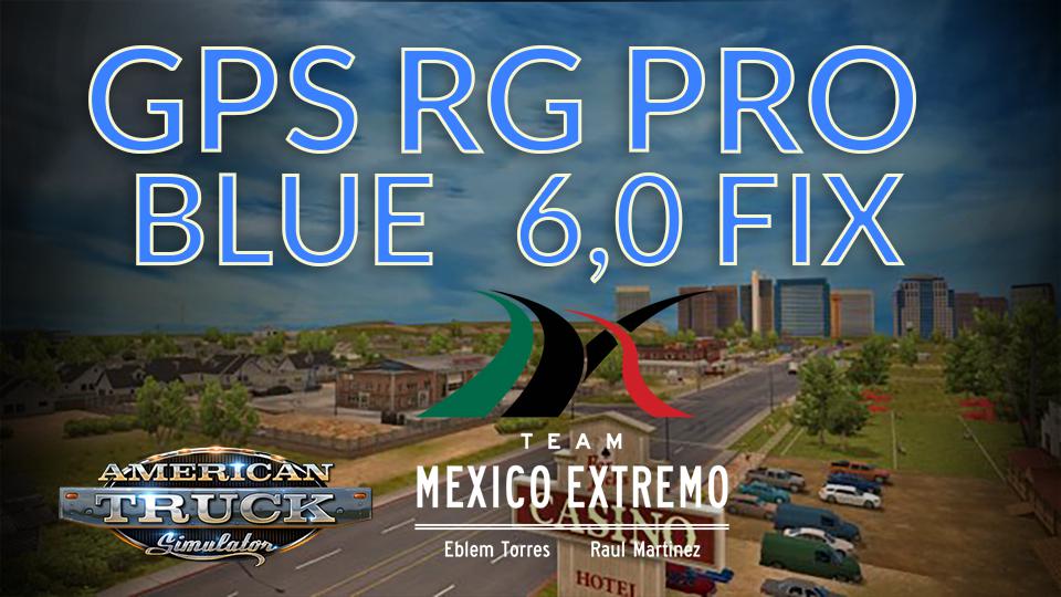 ATS - GPS RG Pro Blue Fix Mexico Extremo V6.0 (1.39.x)