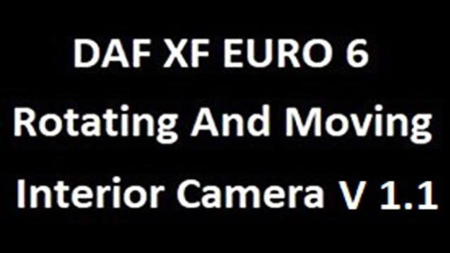 ETS2 - Daf Xf Euro 6 Rotating and Moving Interior Camera (1.36.x)