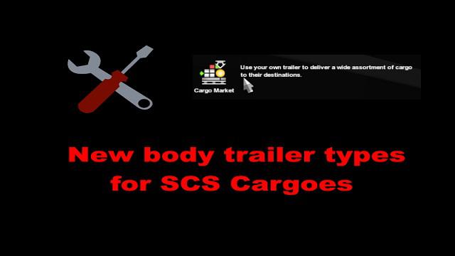 ETS2 - New Body Trailer Types for SCS Cargoes V1.0 (1.36.x)