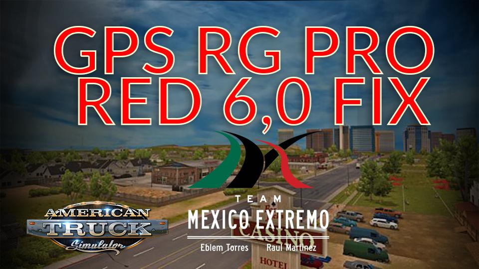 ATS - GPS RG Pro Red Fix Mexico Extremo V6.0 (1.39.x)