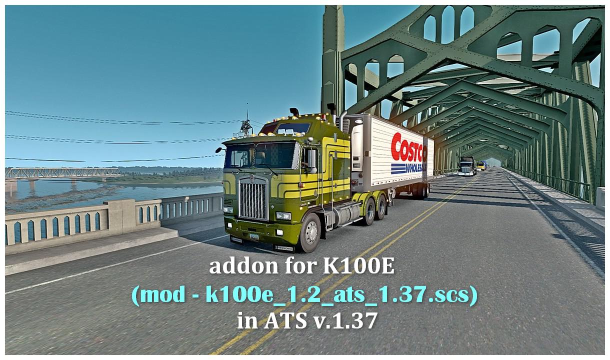 ATS - Kenworth K100E Addon Mod (1.37.x)
