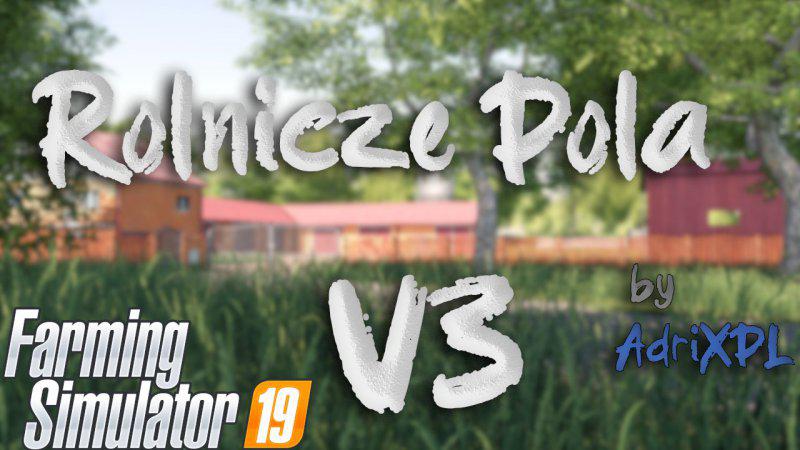 FS19 - Rolnicze Pola Map V3.0