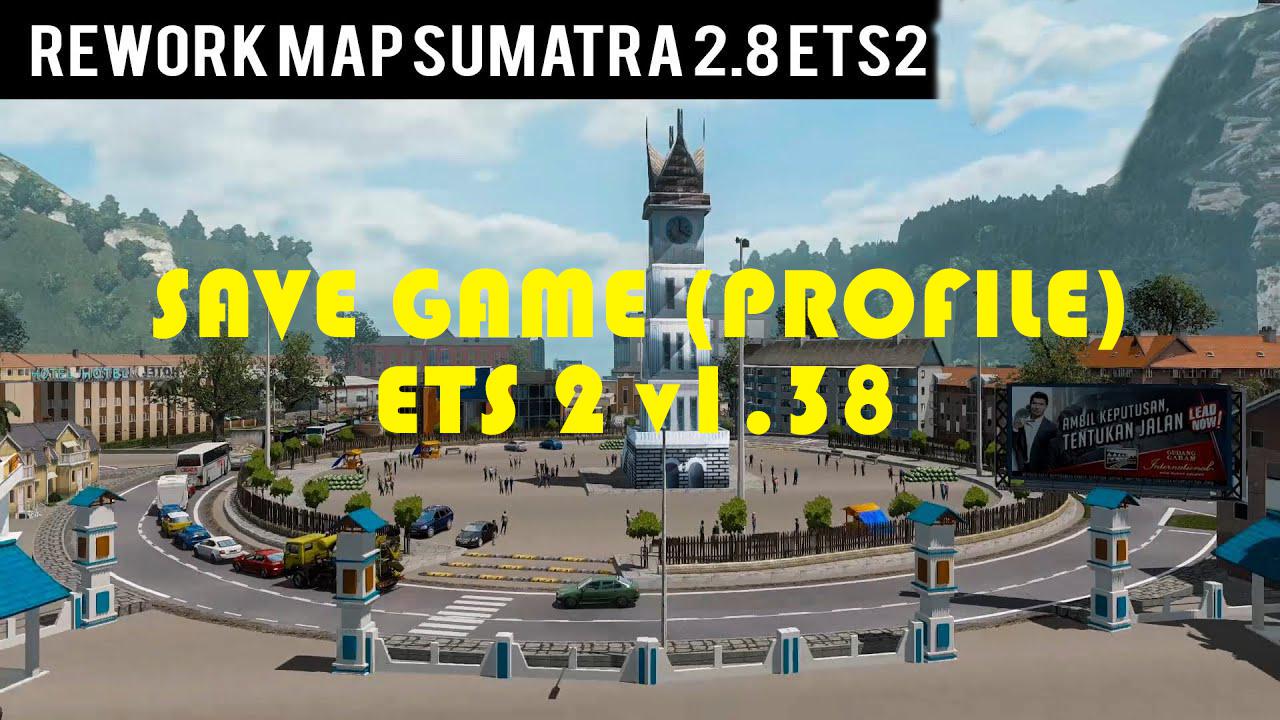 ETS2 - Sumatra Map Reworked Savegame Profile (1.38.x)